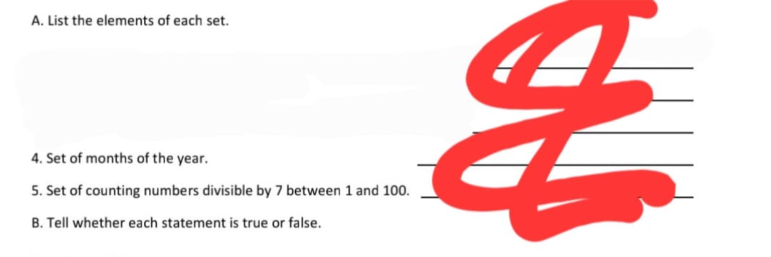 A. List the elements of each set.
4. Set of months of the year.
5. Set of counting numbers divisible by 7 between 1 and 100.
B. Tell whether each statement is true or false.
