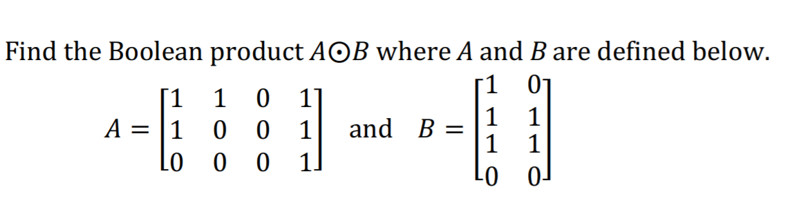 Find the Boolean product AOB where A and B are defined below.
01
[1
1
1]
1
and B =
1
1
1
A = |1
1
Lo
0 0
1.
