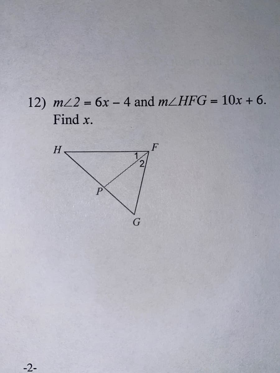 12) mL2 = 6x – 4 and mzHFG = 10x + 6.
Find x.
%3D
H
F
-2-
