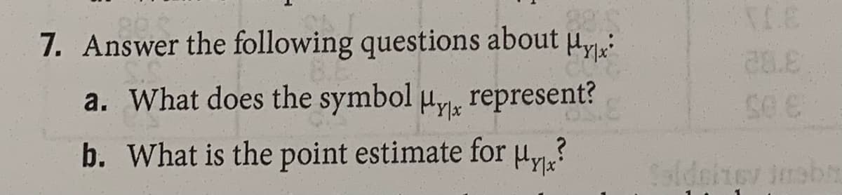 80
7. Answer the following questions about µy
28.E
a. What does the symbol uy represent?
b. What is the point estimate for Hy?
Soldeiiey insbi
