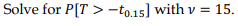 Solve for P[T > -to.15] with v
