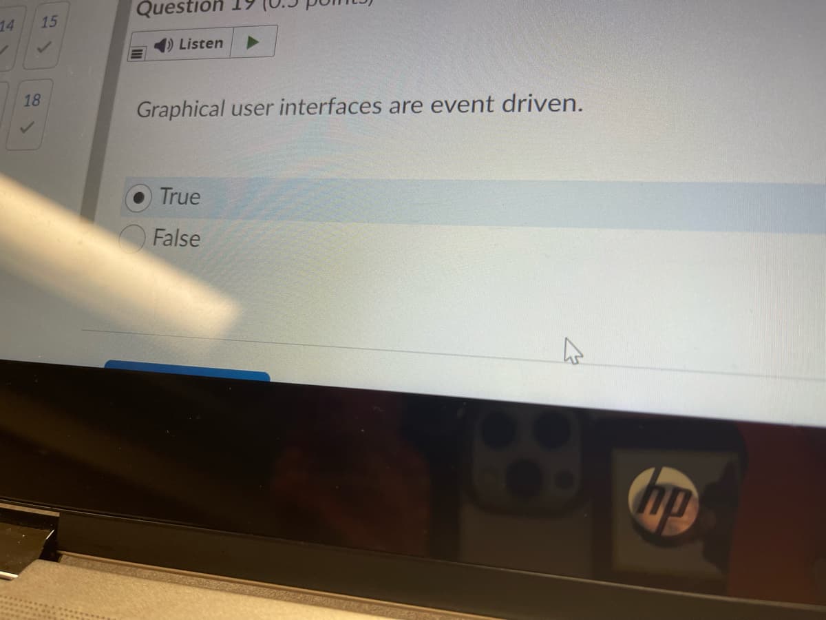 Question
14
15
Listen
18
Graphical user interfaces are event driven.
True
False
up
