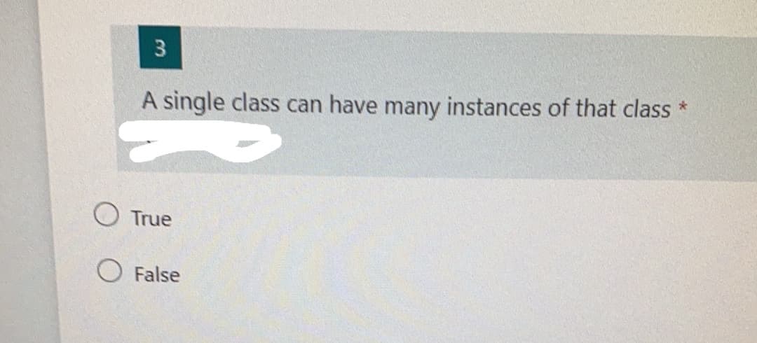 A single class can have many instances of that class
True
False
