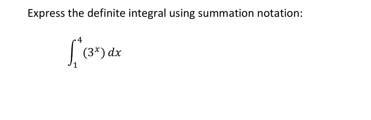 Express the definite integral using summation notation:
4
(3*) dx
