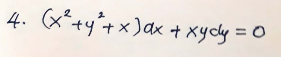 4. (x² + y² + x) dx + xycy = 0