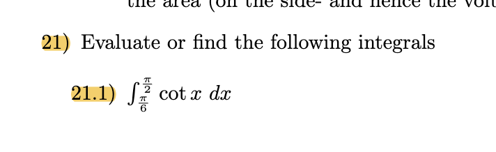 21) Evaluate or find the following integrals
21.1)
cot x dx
