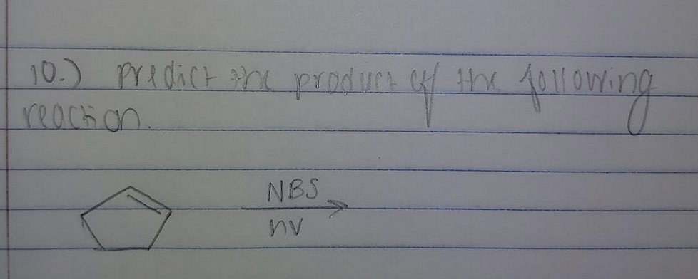 10.) predict the product off the following
reaction
NBS
nV