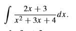 2x + 3
-dx.
x2 + 3x + 4
