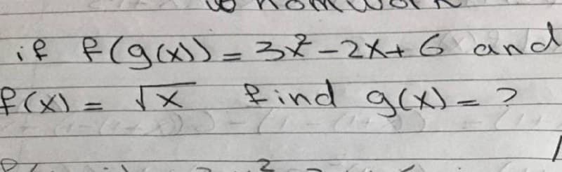 if P(gas = 3X-2X+ G and
Pind g(x)-?
メト=(X)
