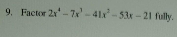 9. Factor 2x-7x-41x-53r-21 fully.
