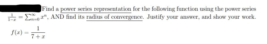 Find a power series representation for the following function using the power series
Eo 2", AND find its radius of convergence. Justify your answer, and show your work.
m%3D0
1-r
f(x) =
