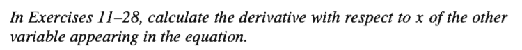 In Exercises 11–28, calculate the derivative with respect to x of the other
variable appearing in the equation.
