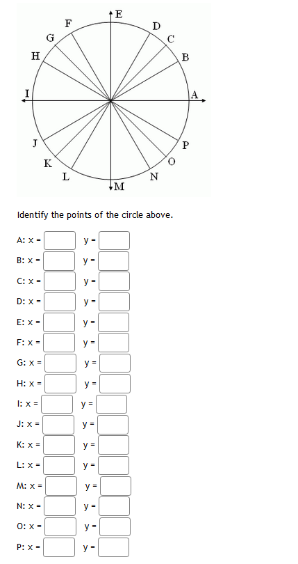 H
J
A: x =
B: x =
C: x =
D: X=
E: x =
F: x=
G: x =
H: x =
Identify the points of the circle above.
1: x =
J: x=
K: x=
L: x =
M: x=
N: x =
0: x =
G
P: X=
K
F
L
y=
y =
y=
y =
y =
y =
y =
y =
y =
y =
y =
y =
y =
y
=
y =
E
y =
↓M
D
N
Q
B
P