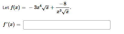 Let f(x) =
f'(x) =
-3x²√√x +
-8
r³√x