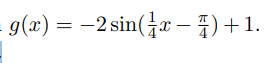 g(x) = -2 sin(x – 4) +1.
