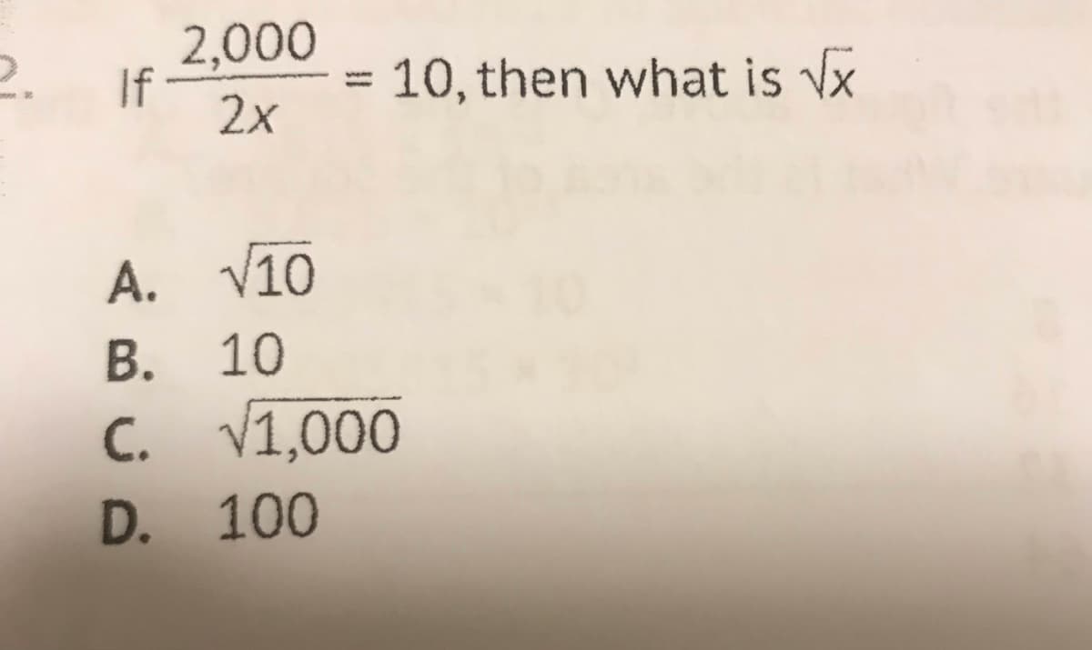 2,000
If
2x
2.
10, then what is Vx
A. V10
В. 10
C. V1,000
D. 100
