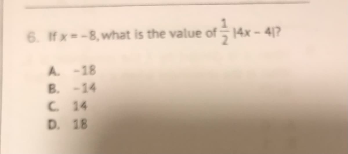 6. Ifx -8, what is the value of 14x - 41?
A. -18
B. -14
C 14
D. 18
1/2
