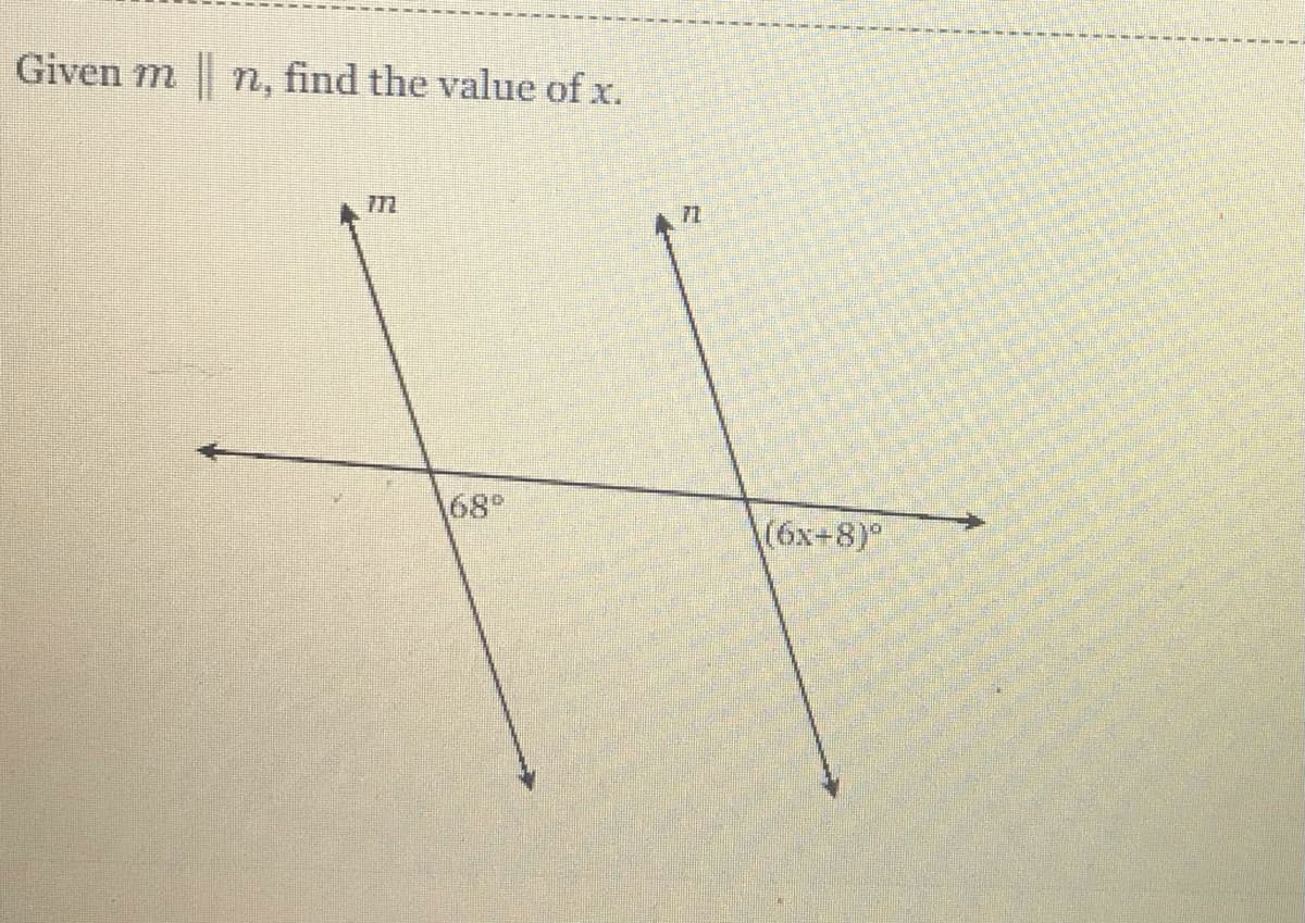 Given m
|| n, find the value of x.
68°
(6x+8)
