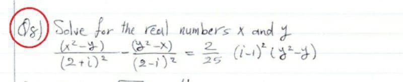 10s)) Solve for the real mumbers X and y
2
(2+i)²
(2-i)2
25
