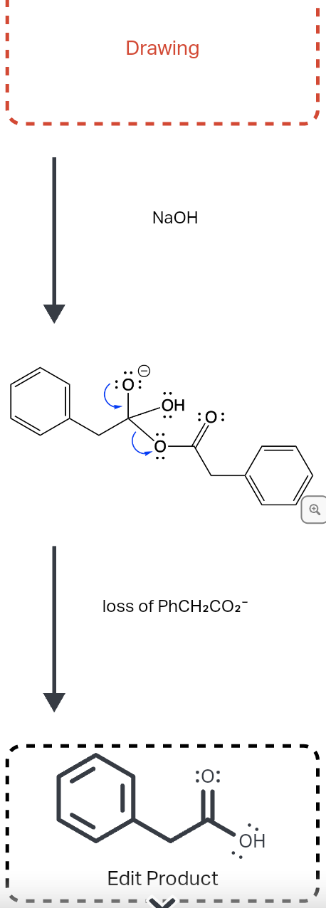 Drawing
NaOH
:0:
loss of PHCH2CO2¯
:0:
ОН
Edit Product
