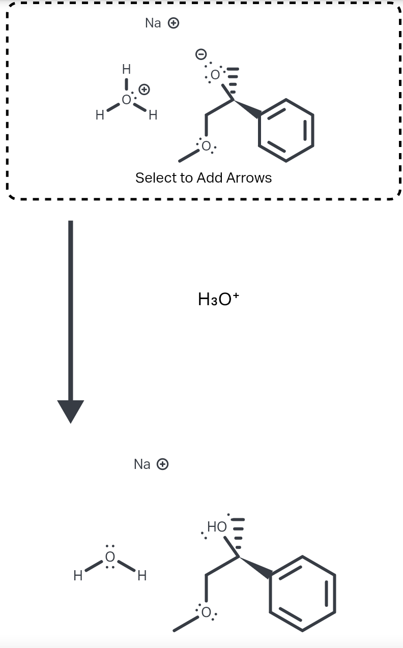 Na O
H
H.
Select to Add Arrows
H3O*
Na O
. НО
:o:
:0:
