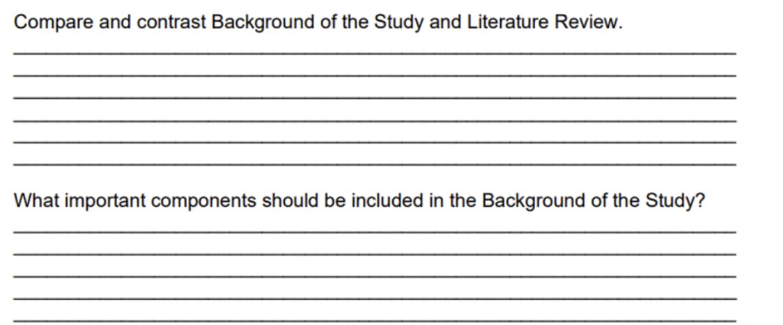 Compare and contrast Background of the Study and Literature Review.
What important components should be included in the Background of the Study?
