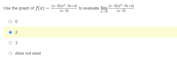 (r-2)(z²–3z+4)
Use the graph of f(x) =
(x-2)(z²–3z+4)
(포-2)
to evaluate lim-
(포-2)
O 2
3
does not exist
