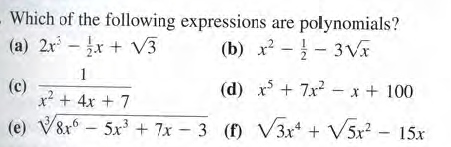 Which of the following expressions are polynomials?
(a) 2x- x + V3
(b) x? -- 3Vx
1
(c)
x + 4x + 7
(d) x + 7x - x + 100
(e) V8r-5x + 7x – 3 () V3x* + V5x? - 15x
|
