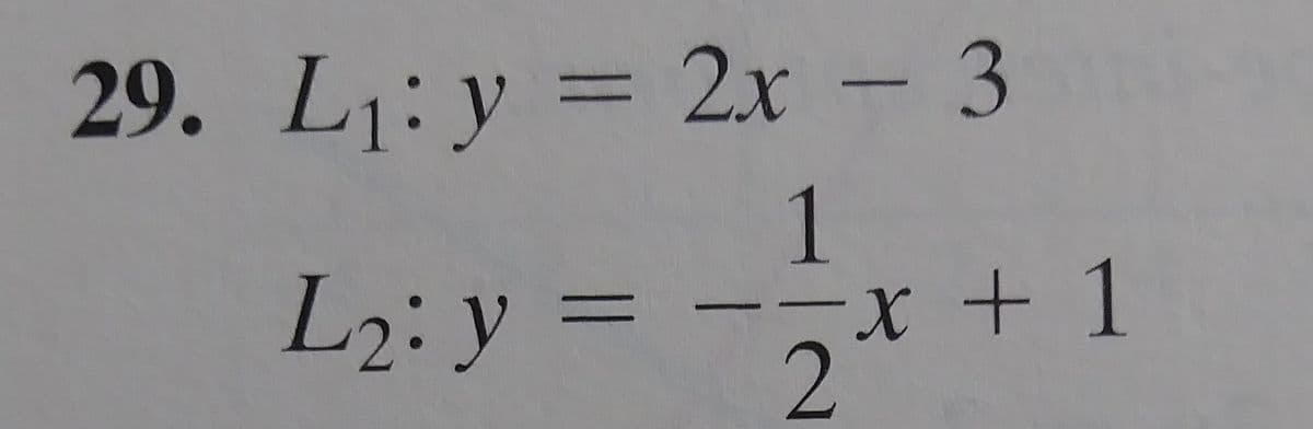 29. Lj: у 3 2х-3
%3D
1
х +1
L2: y =
