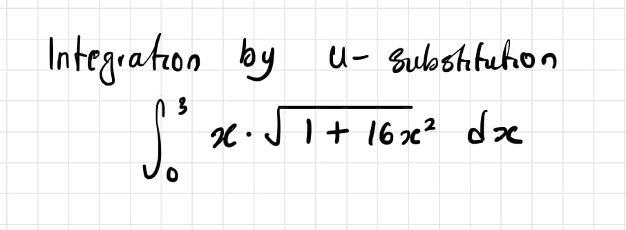 Integration by
3
Jo
U- Substitution
dz
da
2. √ 1 + 162²