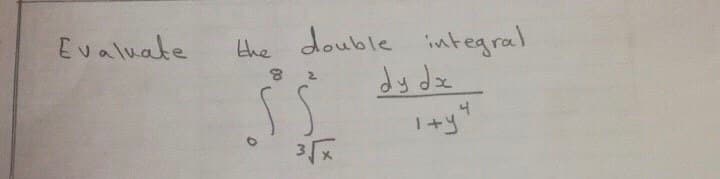 the double integral
dy dz
Evaluate
