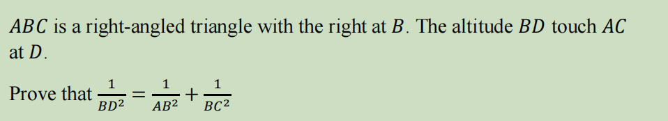 ABC is a right-angled triangle with the right at B. The altitude BD touch AC
at D.
1
1
Prove that
BD²
%|
AB²
BC²
