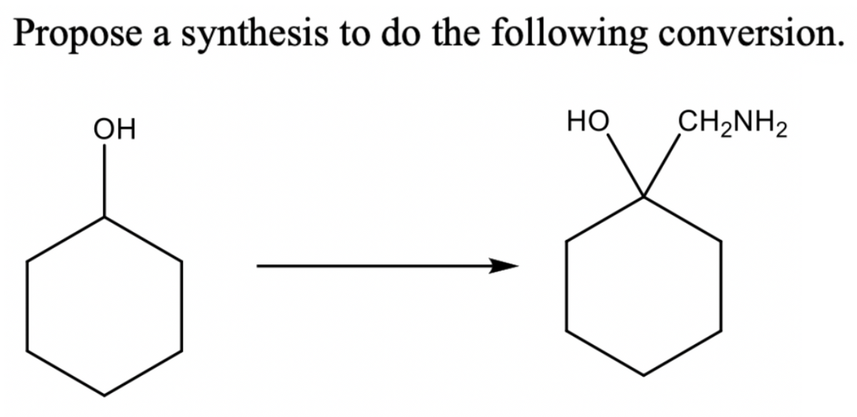 Propose a synthesis to do the following conversion.
OH
Но
CH2NH2
