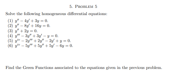 (1) y" – 4y' + 3y = 0.
(2) y" – 8y' + 16y = 0.
(3) y" + 2y = 0.
