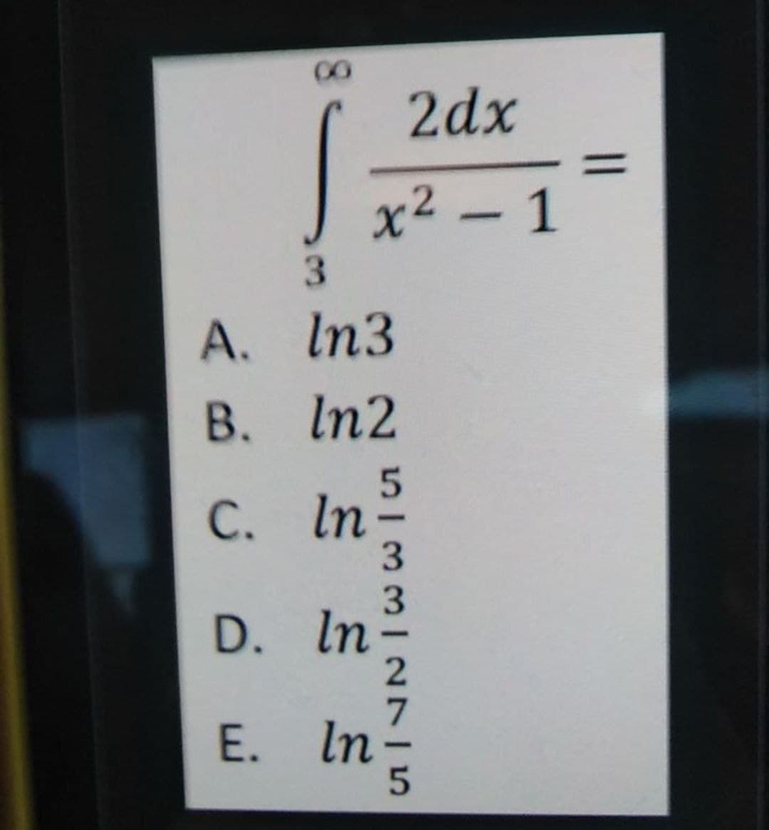 00
2dx
x² – 1
3.
A. In3
B. In2
C. In
D. In
E. In
-
513312N5
