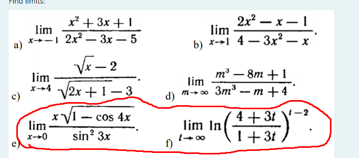 x² + 3x + 1
2x? — х — 1
lim
lim
x→-1 2x – 3x – 5
а)
b) x-→1 4 – 3x² – x
VE - 2
m³ – 8m + 1
lim
lim
x--4 /2x +1-3
-
c)
d)
m-→ ∞ 3m³ -- m + 4
4 + 3t \
1+ 3t
1-2
cos 4x
lim In
t+ 00
f)
lim
x-→0
sin? 3x
