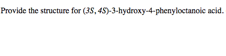 Provide the structure for (3S, 4S)-3-hydroxy-4-phenyloctanoic acid.