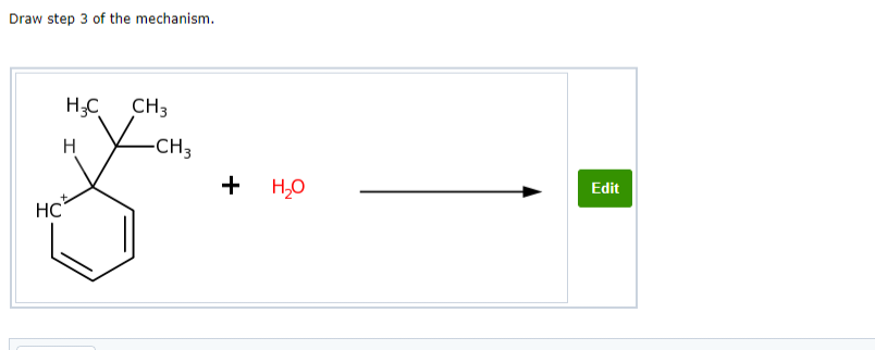 Draw step 3 of the mechanism.
HC
H₂C
H
CH3
-CH3
+ H₂O
Edit