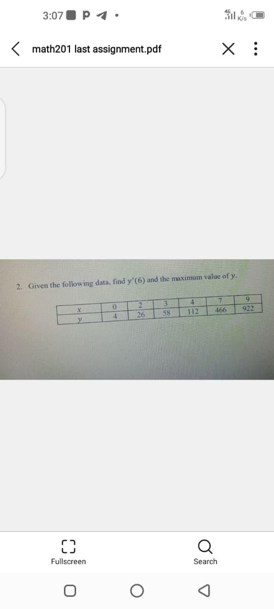 3:07
K math201 last assignment.pdf
X :
2. Given the following data, find y'(6) and the maximum value of y.
4.
2
26
4.
58
112
466
922
Fullscreen
Search
