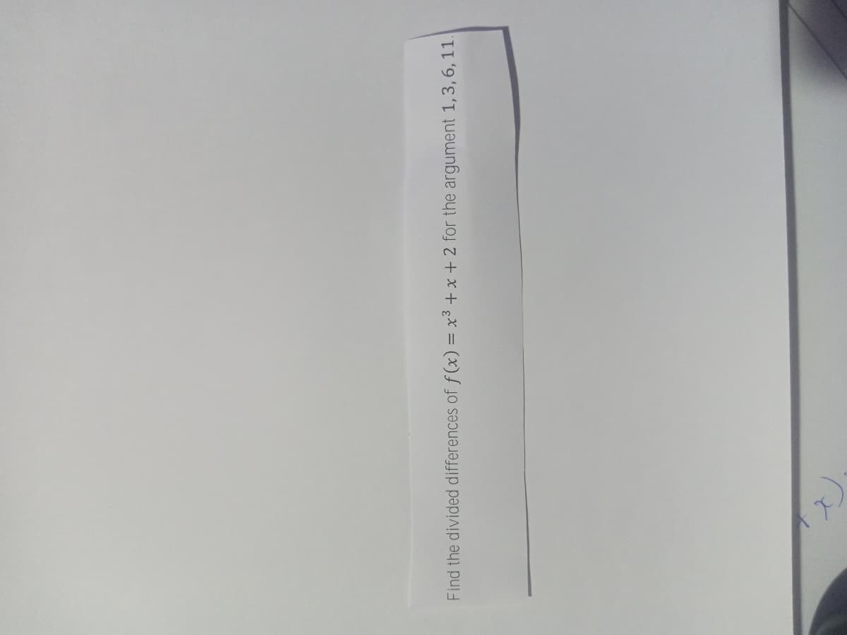 Find the divided differences of f (x) = x³ + x + 2 for the argument 1,3,6, 11.
