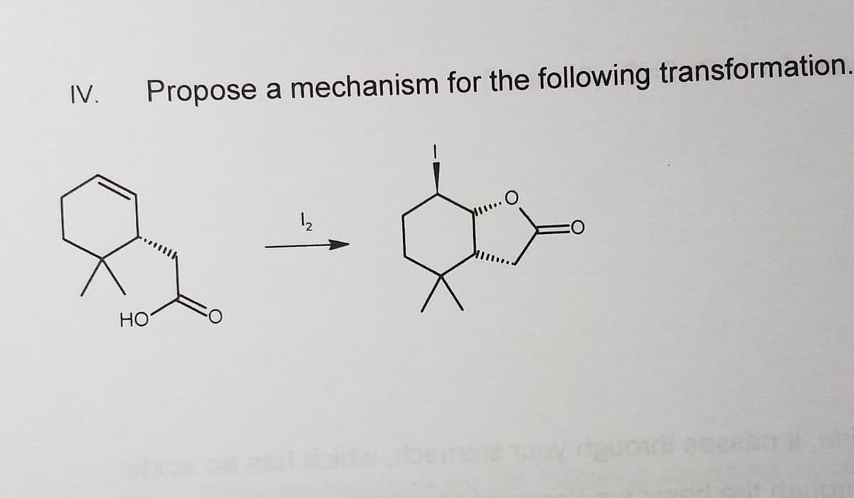 IV.
Propose a mechanism for the following transformation
12
HO
