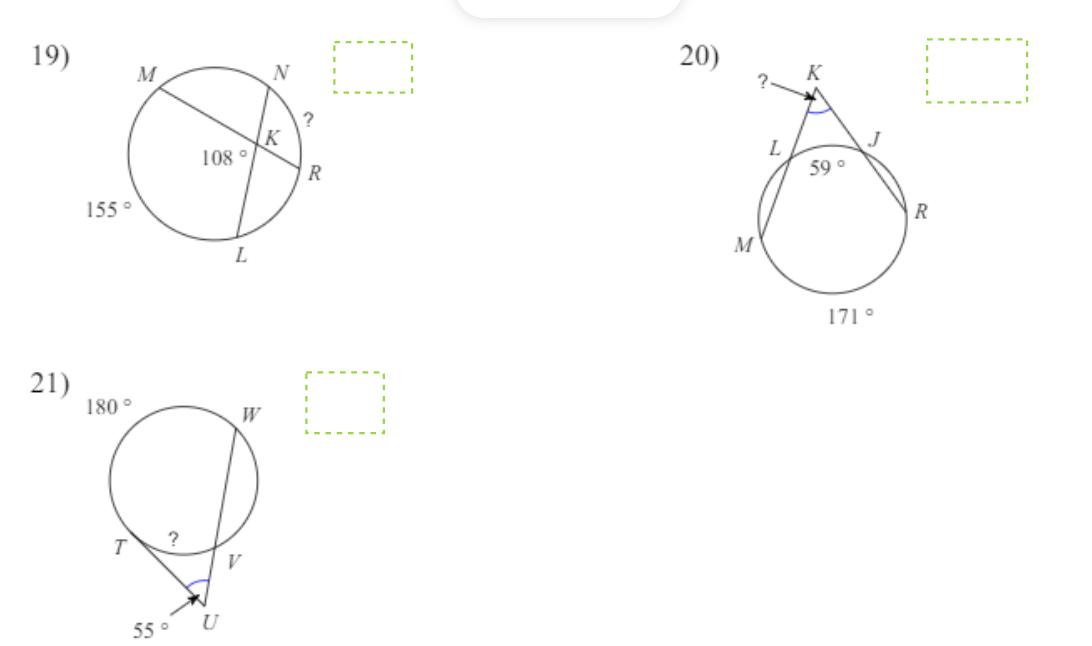 19)
21)
155 °
180°
T
M
?
55°
108
U
L
W
?
R
☐
20)
M
L
K
59°
171°
R