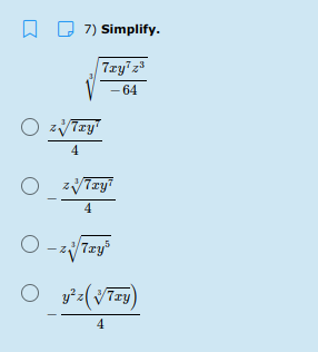 A D 7) Simplify.
-64
O zTzy"
4
O zVTzyi
4
y²z( V7xy
4
