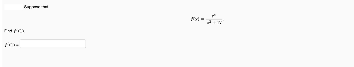 Suppose that
et
Find f'(1).
f(x) =
x2 + 17
f'(1) =
