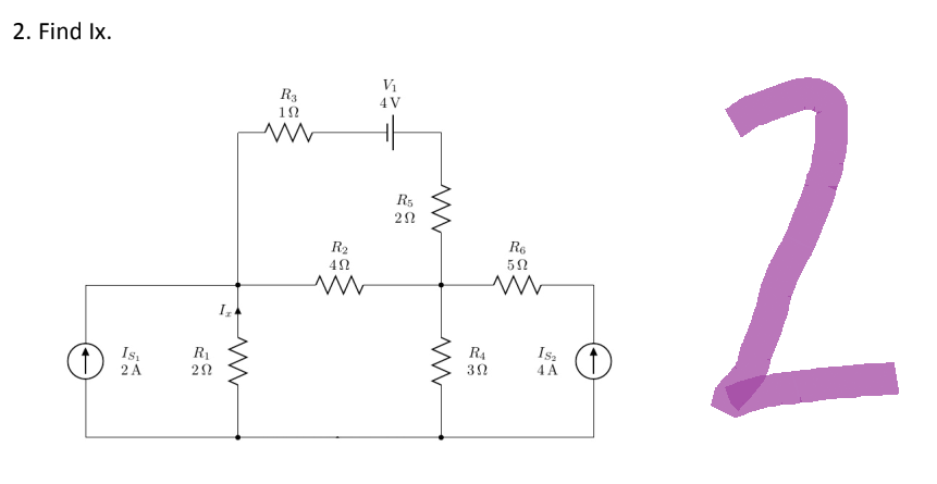 2. Find Ix.
Is
2A
R₁
292
www
R3
12
ww
R₂
402
M
V₁
4V
R$
202
ww
R6
502
ww
R₁
392
IS₂
4 A
O
2