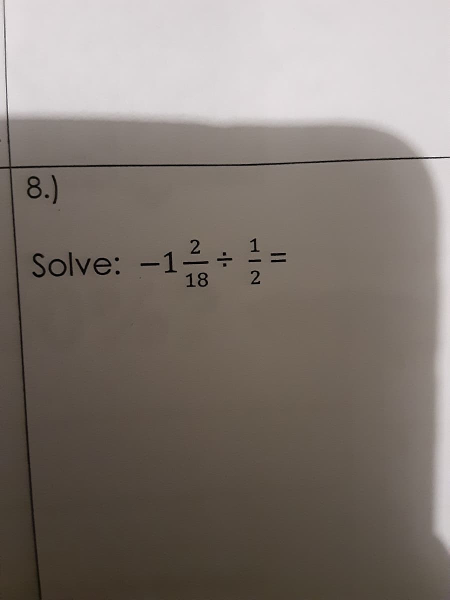 8.)
Solve: -12
18
