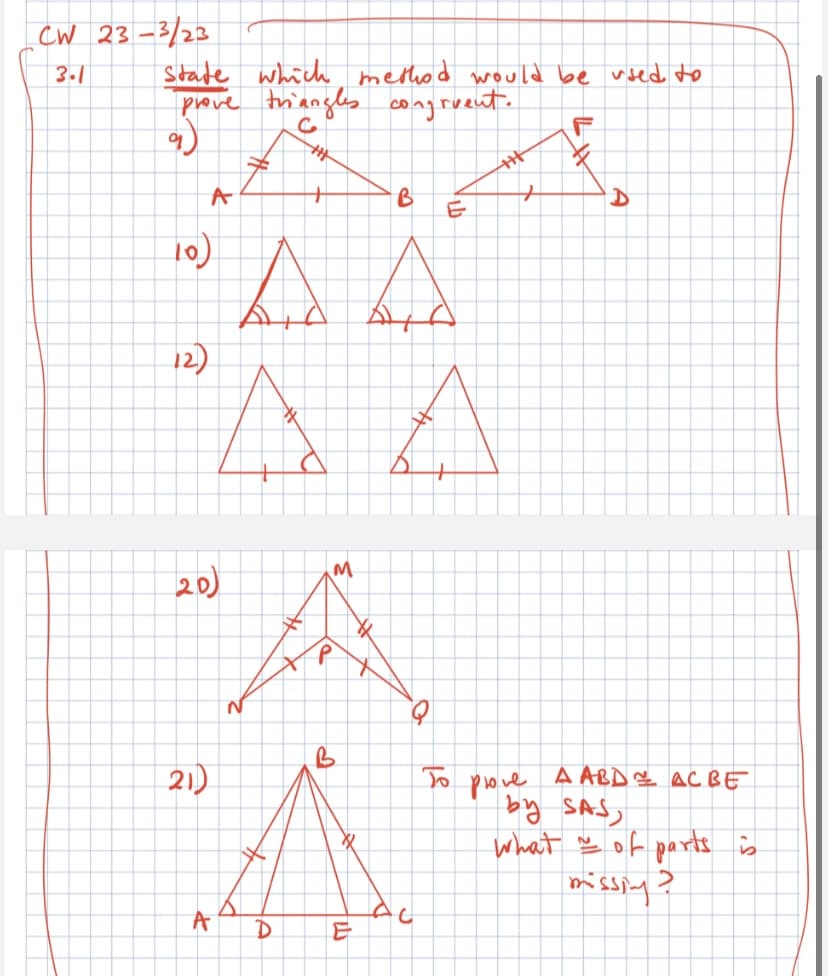 cW 23 -3/23
State which method would be vsed to
prove triangles congruent.
3.1
B
A A
12)
M.
20)
21)
To pone
A ABD AC BE
what e of parts s
missiy ?
