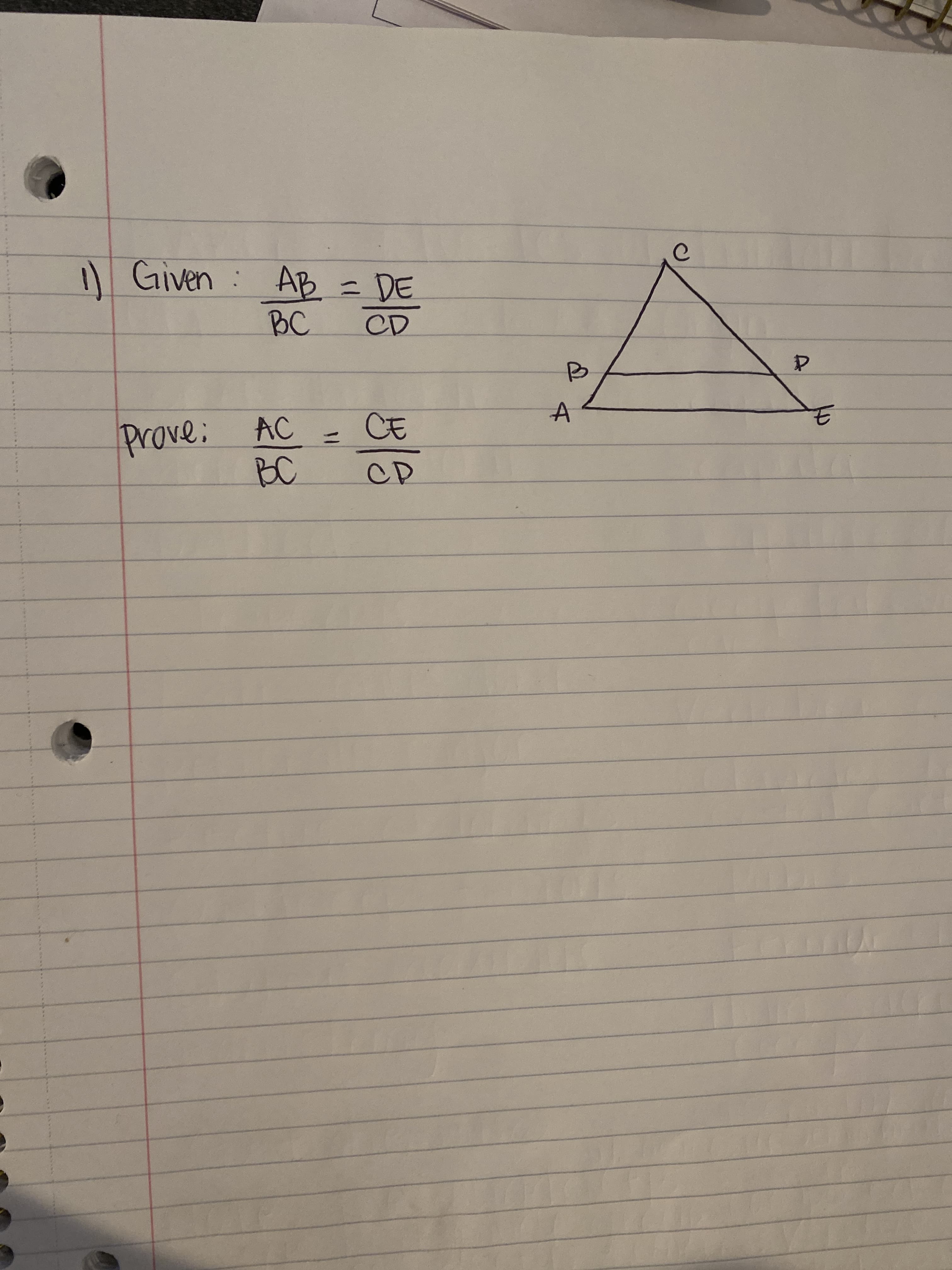 l Given AB =DE
:
BC
CD
CE
Prove:
BC
AC
CD
