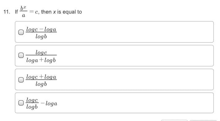 11. If -
=c, then x is equal to
logc - loga
logb
logc
loga+logb
logc +loga
logb
logc
logb
- loga
