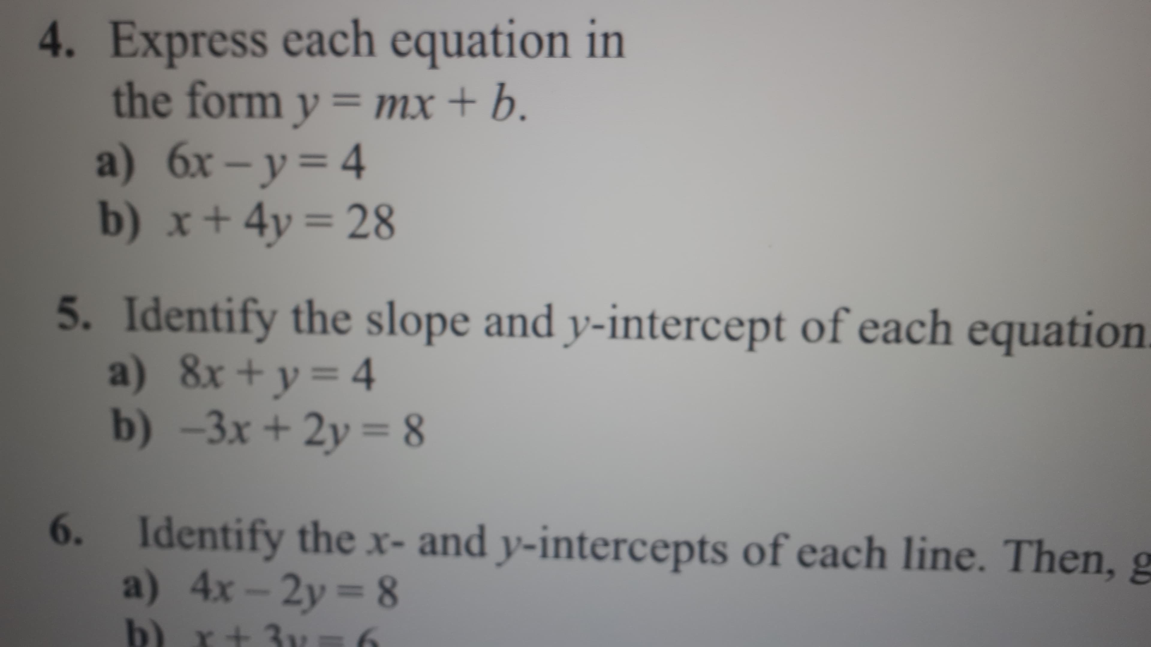 5. Identify the slope and y-intercept of each ec
a) 8x+y=4
b) -3x+ 2y= 8
3D4
